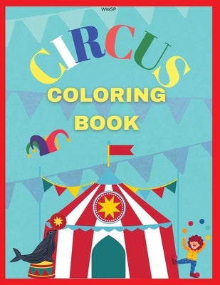 Circus Coloring Book: Coloring your own circus book, Amazing coloring book for Kids, Super Fun Coloring Book, Coloring Book for kids 3-7, Co by Laritzu