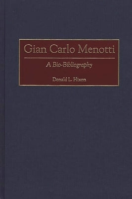 Gian Carlo Menotti: A Bio-Bibliography by Hixon, Donald L.