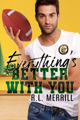 Everything's Better With You: A MM Sports Romance by Merrill, R. L.