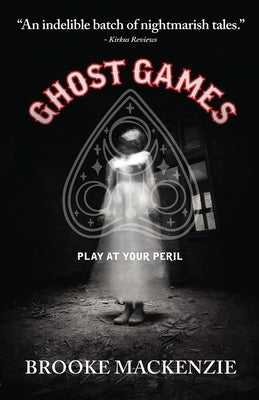 Ghost Games by MacKenzie, Brooke