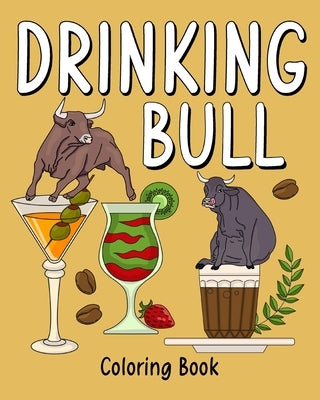 Drinking Bull Coloring Book: Recipes Menu Coffee Cocktail Smoothie Frappe and Drinks by Paperland