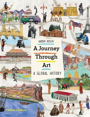 A Journey Through Art: A Global History by Rosen, Aaron