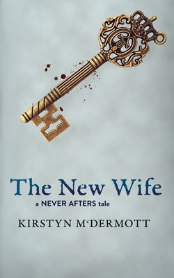 The New Wife: A Never Afters Tale by McDermott, Kirstyn