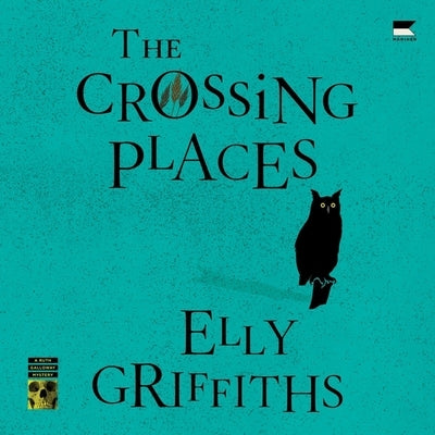 The Crossing Places: A Ruth Galloway Mystery by Griffiths, Elly