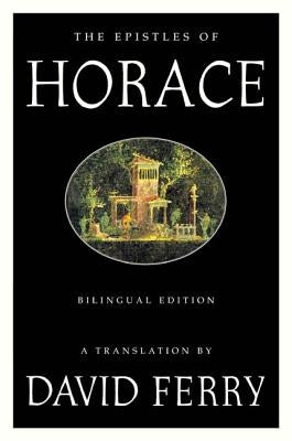 The Epistles of Horace (Bilingual Edition) by Horace