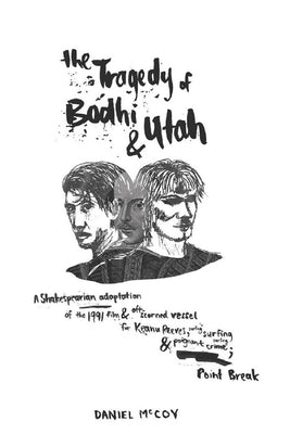 The Tragedy of Bodhi and Utah: A Shakespearian adaptation of the 1991 film and oft-scorned vessel for Keanu Reeves, surfing and poignant crime; Point by McCoy, Daniel