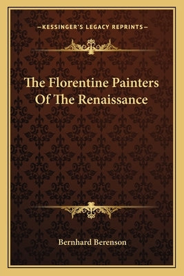 The Florentine Painters Of The Renaissance by Berenson, Bernhard