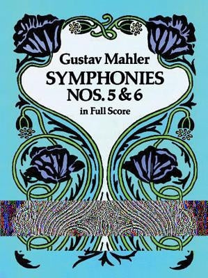 Symphonies Nos. 5 and 6 in Full Score by Mahler, Gustav