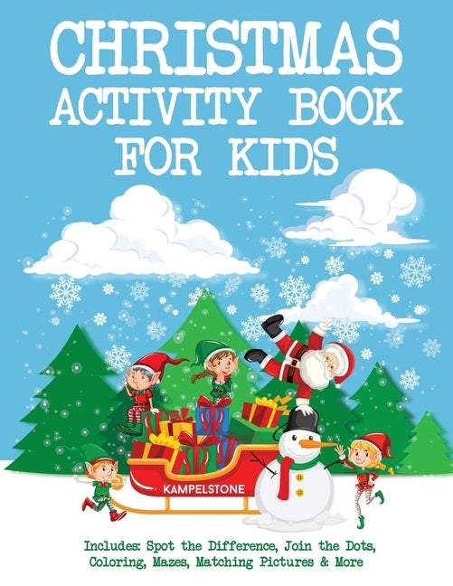 Christmas Activity Book for Kids: Includes: Spot the Difference, Join the Dots, Coloring, Mazes, Matching Pictures & More by Kampelstone