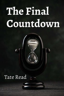 The Final Countdown: Racing Against Time and Danger by Read, Tate