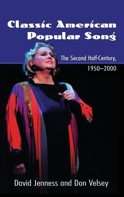 Classic American Popular Song: The Second Half-Century, 1950-2000 by Jenness, David