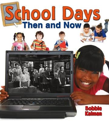 School Days Then and Now by Kalman, Bobbie