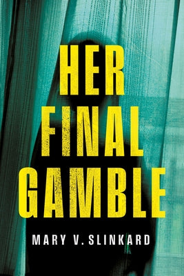 Her Final Gamble by Slinkard, Mary V.