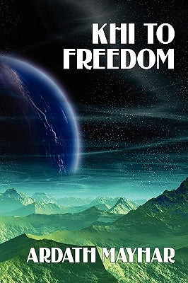 Khi to Freedom: A Science Fiction Novel by Mayhar, Ardath