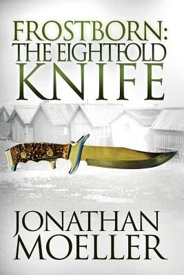 Frostborn: The Eightfold Knife by Moeller, Jonathan