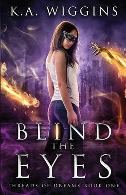 Blind the Eyes by Wiggins, K. a.