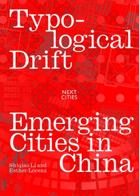 Typological Drift: Emerging Cities in China by Li, Shiqiao