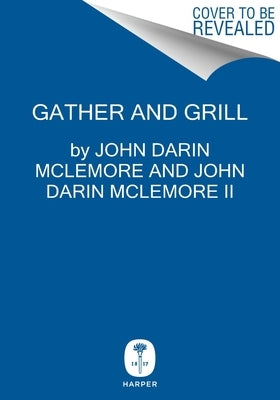 Gather and Grill by McLemore, John Darin