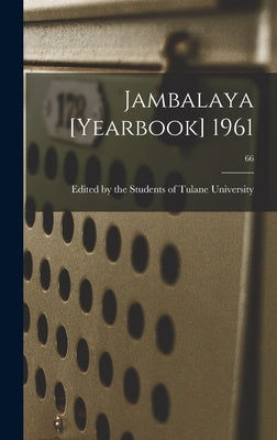 Jambalaya [yearbook] 1961; 66 by Edited by the Students of Tulane Univ