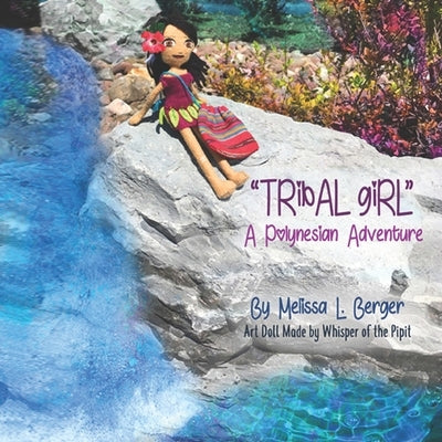 Tribal Girl: A Polynesian Adventure by Berger, Melissa L.