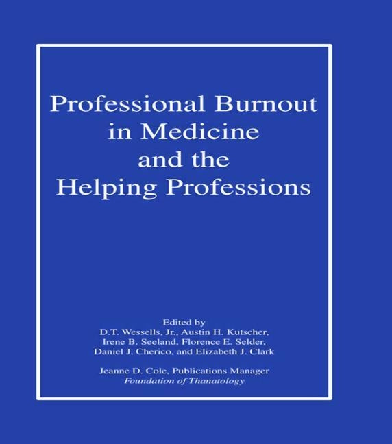 Professional Burnout in Medicine and the Helping Professions by Wessells Jr, D. T.