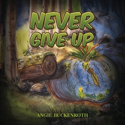 Never Give Up by Buckenroth, Angie