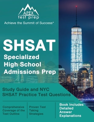 SHSAT Specialized High School Admissions Prep: Study Guide and NYC SHSAT Practice Test Questions [Book Includes Detailed Answer Explanations] by Lanni, Matthew