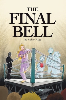 The Final Bell by Flagg, Walter