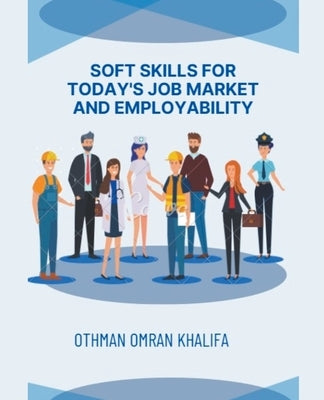 Soft Skills for Today's Job Market and Employability by Khalifa, Othman