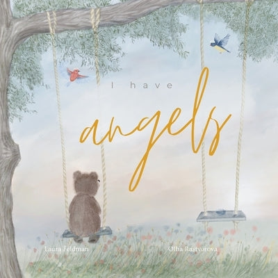 I have Angels: In Memory Of Our Loved Ones by Feldman, Laura