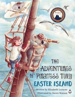 The Adventures of Piratess Tilly: Easter Island by Lorayne, Elizabeth