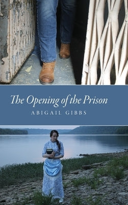 The Opening of the Prison by Gibbs, Abigail