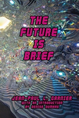 The Future is Brief by Garnier, Jean-Paul L.