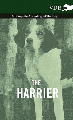 The Harrier - A Complete Anthology of the Dog by Various