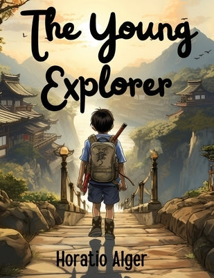 The Young Explorer by Horatio Alger