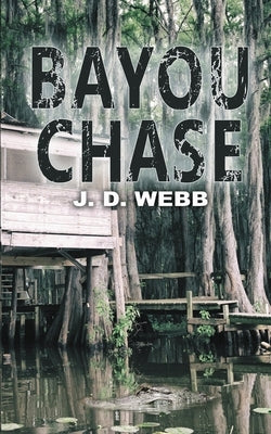 Bayou Chase by Webb, J. D.