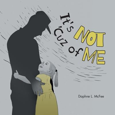 It's Not 'Cuz of Me by McFee, Daphne L.