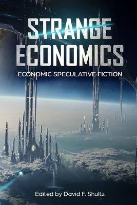 Strange Economics: Economic Speculative Fiction by Walton, Jo Lindsay