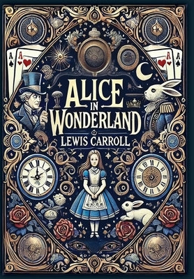 Alice in Wonderland (Collector's Edition) (Laminated Hardback with Jacket) by Carroll, Lewis