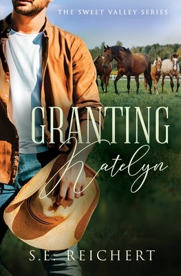 Granting Katelyn by Reichert, S. E.