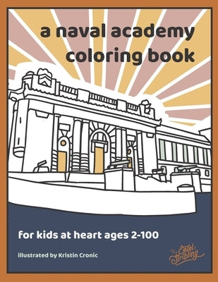 A Naval Academy Coloring Book: For USNA Fans 2-100 by Cronic, Kristin R.