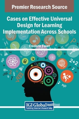 Cases on Effective Universal Design for Learning Implementation Across Schools by Fovet, Frederic