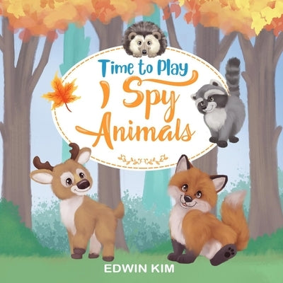 Time To Play I Spy Animals by Kim, Edwin