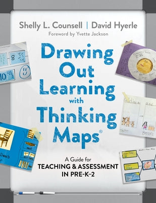 Drawing Out Learning with Thinking Maps(r): A Guide for Teaching and Assessment in Pre-K-2 by Counsell, Shelly L.