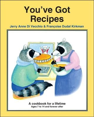 You've Got Recipes: A Cookbook for a Lifetime by Di Vecchio, Jerry Anne