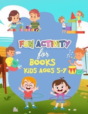 Fun Activity Books For Kids Ages 5-7 by Bella, Esposito