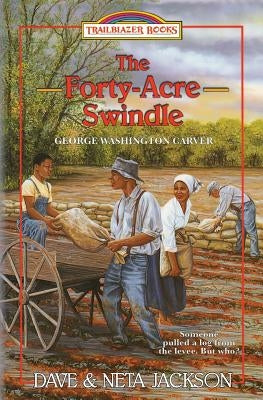 The Forty-Acre Swindle: Introducing George Washington Carver by Jackson, Neta