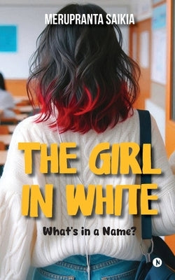 The Girl in White: What's in a Name? by Merupranta Saikia