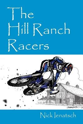 The Hill Ranch Racers by Ienatsch, Nick