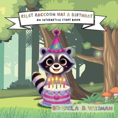 Riley Raccon Has a Birthday: An Interactive Story Book by Vaisman, Carla D.